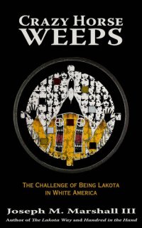 cover of the book Crazy Horse Weeps: The Challenge of Being Lakota in White America