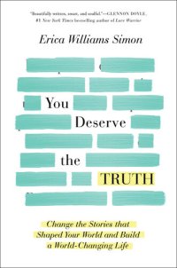 cover of the book You Deserve the Truth: Change the Stories that Shaped Your World and Build a World-Changing Life