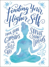 cover of the book Finding Your Higher Self: Your Guide to Cannabis for Self-Care