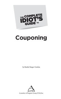 cover of the book The Complete Idiot's Guide to Couponing: Clip and Download Your Way to Big Savings!