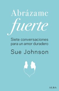 cover of the book Abrázame fuerte: Siete conversaciones para un amor duradero