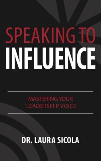 cover of the book Speaking to Influence: Mastering Your Leadership Voice