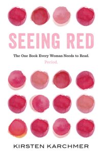 cover of the book Seeing Red: The One Book Every Woman Needs to Read. Period.