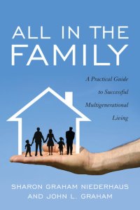 cover of the book All in the Family: A Practical Guide to Successful Multigenerational Living