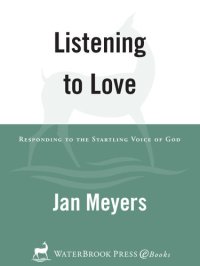 cover of the book Listening to Love: Responding to the Startling Voice of God