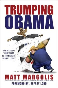 cover of the book Trumping Obama: How President Trump Saved Us from Barack Obama's Legacy