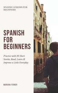 cover of the book Spanish for Beginners: Practice Book with 20 Short Stories, Test Exercises, Questions & Answers to Learn Everyday Spanish Fast