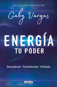 cover of the book Energía: tu poder: Descúbrela, transfórmala, utilízala