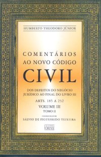 cover of the book Comentários ao novo Código civil, Volume III, tomo II: Dos defeitos do negócio jurídico ao final do livro III (arts. 185 a 232)