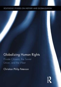 cover of the book Globalizing Human Rights: Private Citizens, the Soviet Union, and the West