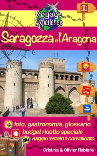 cover of the book Saragozza e l'Aragona: Una guida fotografica, turistica e di viaggio, su Saragozza e l'Aragona