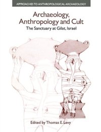 cover of the book Archaeology, Anthropology and Cult: The Sanctuary at Gilat, Israel