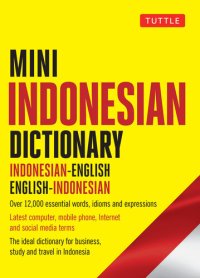 cover of the book Mini Indonesian Dictionary: Indonesian-English / English-Indonesian; Over 12,000 essential words, idioms and expressions