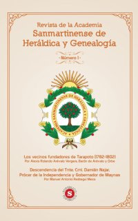 cover of the book Revista de la Academia Sanmartinense de Heráldica y Genealogía N° 1: Los vecinos fundadores de Tarapoto (1782-1802)/Descendencia del Tnte. Crnl. Damián Nájar, Prócer de la Independencia y Gobernandor de Maynas.