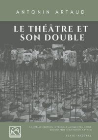 cover of the book Le Théâtre et son double: Nouvelle édition augmentée d'une biographie d'Antonin Artaud (texte intégral)