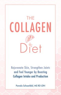 cover of the book The Collagen Diet: Rejuvenate Skin, Strengthen Joints and Feel Younger by Boosting Collagen Intake and Production