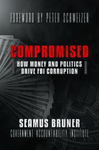 cover of the book Compromised: How Money and Politics Drive FBI Corruption