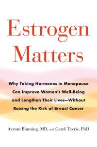 cover of the book Estrogen Matters: Why Taking Hormones in Menopause Improves Women's Well-Being, Lengthens Their Lives - and Doesn't Raise the Risk of Breast Cancer