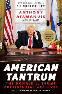 cover of the book American Tantrum: The Donald J. Trump Presidential Archives