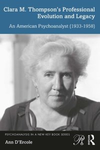 cover of the book Clara M. Thompson’s Professional Evolution and Legacy: An American Psychoanalyst (1933-1958)