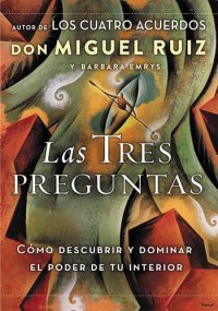 cover of the book Las tres preguntas: Cómo descubrir y dominar el poder de tu interior