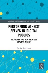 cover of the book Performing Atheist Selves in Digital Publics: U.S. Women and Non-Religious Identity Online