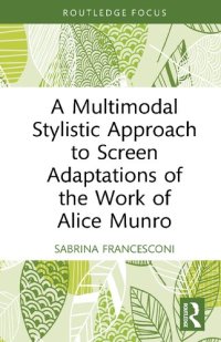 cover of the book A Multimodal Stylistic Approach to Screen Adaptations of the Work of Alice Munro