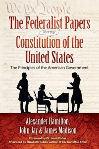 cover of the book The Federalist Papers and the Constitution of the United States: The Principles of the American Government