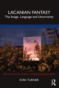 cover of the book Lacanian Fantasy: The Image, Language and Uncertainty