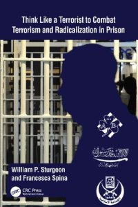 cover of the book Think Like a Terrorist to Combat Terrorism and Radicalization in Prison