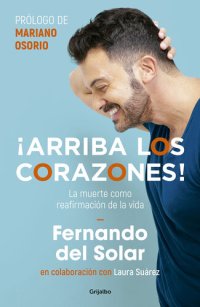 cover of the book ¡Arriba los corazones!: La muerte como reafirmación de la vida