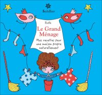 cover of the book Le Grand Ménage: Mes recettes pour une maison propre naturellement