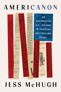 cover of the book Americanon: An Unexpected U.S. History in Thirteen Bestselling Books