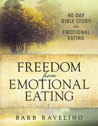 cover of the book Freedom from Emotional Eating: A Weight Loss Bible Study