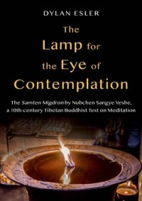 cover of the book The Lamp for the Eye of Contemplation: The Samten Migdron by Nubchen Sangye Yeshe, a 10thcentury Tibetan Buddhist Text on Meditation