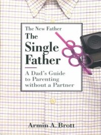 cover of the book The Single Father: A Dad's Guide to Parenting Without a Partner