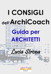 cover of the book I Consigli dell'ArchiCoach. Guida per Architetti