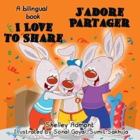 cover of the book I Love to Share --J'adore Partager (English French Bilingual Book for kids)