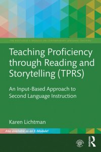 cover of the book Teaching Proficiency Through Reading and Storytelling (TPRS): An Input-Based Approach to Second Language Instruction