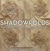 cover of the book Shadowfolds: Surprisingly Easy-to-Make Geometric Designs in Fabric