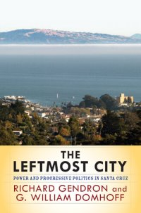 cover of the book The Leftmost City: Power and Progressive Politics in Santa Cruz