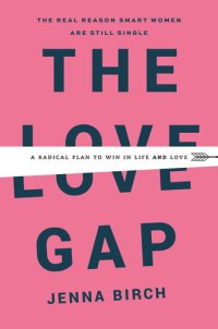 cover of the book The Love Gap: A Radical Plan to Win in Life and Love