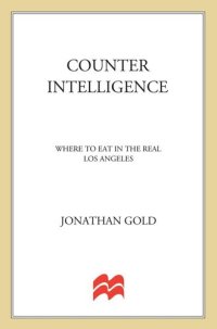 cover of the book Counter Intelligence: Where to Eat in the Real Los Angeles