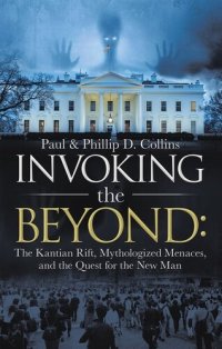 cover of the book Invoking the Beyond: : The Kantian Rift, Mythologized Menaces, and the Quest for the New Man