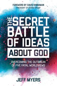 cover of the book The Secret Battle of Ideas about God: Overcoming the Outbreak of Five Fatal Worldviews