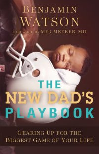 cover of the book The New Dad's Playbook: Gearing Up for the Biggest Game of Your Life