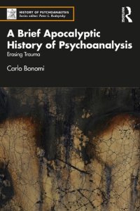 cover of the book A Brief Apocalyptic History of Psychoanalysis: Erasing Trauma