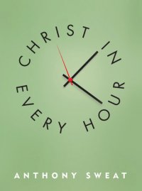 cover of the book Christ in Every Hour