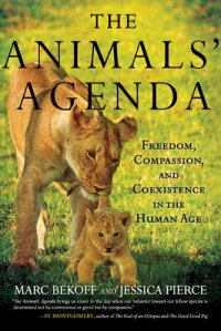 cover of the book The Animals' Agenda: Freedom, Compassion, and Coexistence in the Human Age