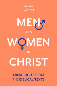 cover of the book Men and Women in Christ: Fresh Light from the Biblical Texts